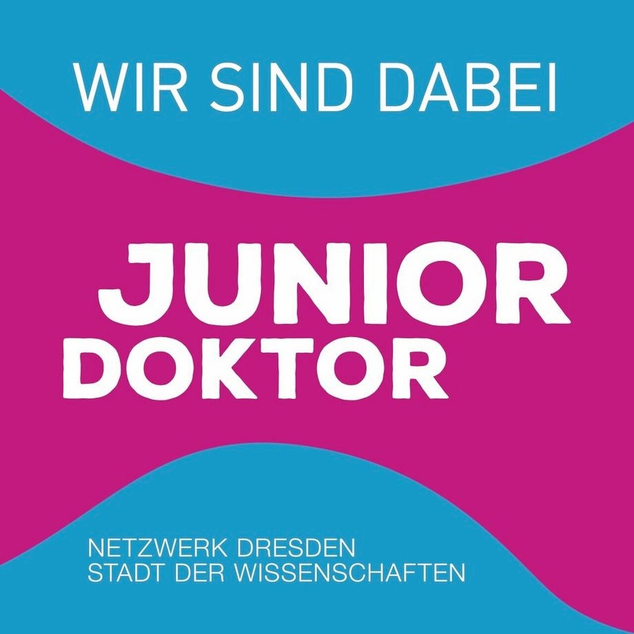 Textgrafik mit den Worten 'WIR SIND DABEI', 'JUNIOR DOKTOR' und 'NETZWERK DRESDEN STADT DER WISSENSCHAFTEN' auf blauem und pinkfarbenem Hintergrund.
